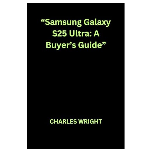 “Samsung Galaxy S25 Ultra: A Buyer’s Guide” (English Edition)