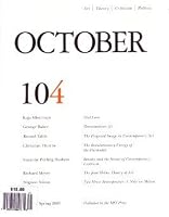 OCTOBER 104: ART/ THEORY/ CRITICISM/ POLITICS -  SPRING 2003 0262752549 Book Cover