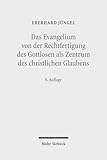 Das Evangelium von der Rechtfertigung des Gottlosen als Zentrum des christlichen Glaubens: Eine theologische Studie in ökumenischer Absicht