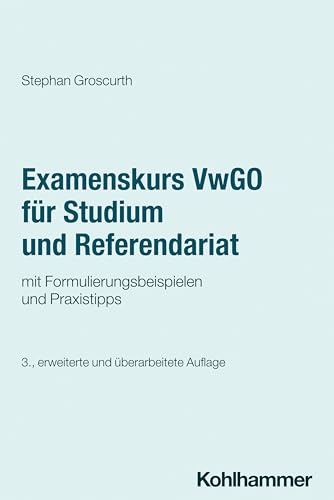 Examenskurs VwGO für Studium und Referendariat: mit Formulierungsbeispielen und Praxistipps (Studienbücher Rechtswissenschaft)
