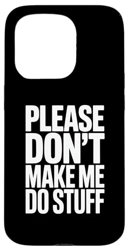 Please do not make me do stuff X}zP[X iPhone 15 Pro p