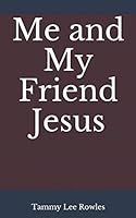 Me and My Friend Jesus 1728736013 Book Cover