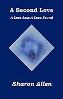 A Second Love: A Love Lost A Love Found 1892324547 Book Cover