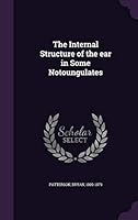 The Internal Structure of the Ear in Some Notoungulates 1341898709 Book Cover