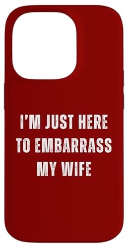 Funny Husband I'm Just Here To Embarrass My Wife ���[���A �X�}�z�P�[�X iPhone 14 Pro �p