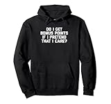 Erhalte ich Bonuspunkte, wenn ich so tun, als ob ich es mir bedeutet? T-Shirt Lustig Spruch sarkastisch Neuheit Humor niedlich cool