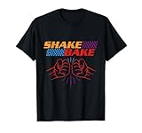 Shake and Bake T Shirt | Funny T Shirt Sayings for Friends T-Shirt