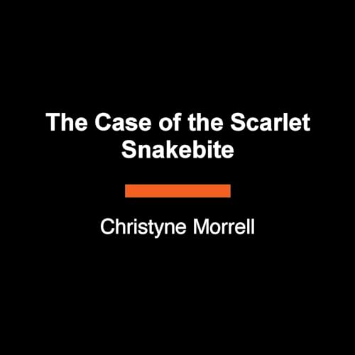 The Case of the Scarlet Snakebite Audiolivro Por Christyne Morrell capa