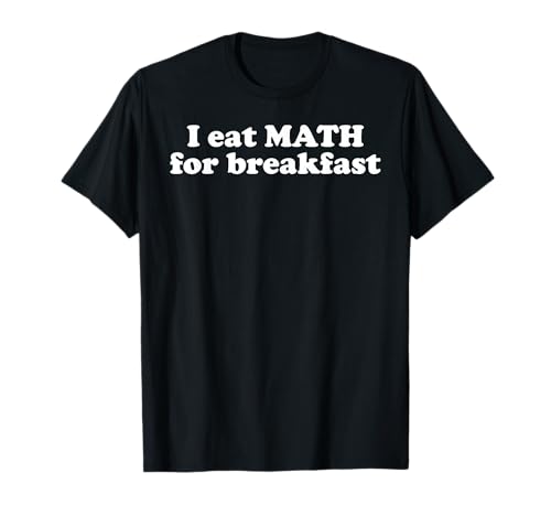 Divertente matematica insegnante geometria nerd mangio matematica per colazione Maglietta