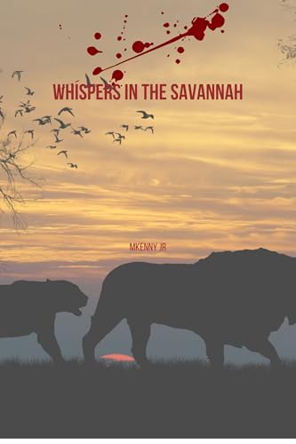 Whispers in the Savannah: A Novel: A Suspenseful Romance Set in Kenya's...