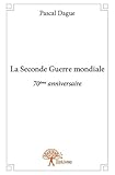  La Seconde guerre mondiale - 70ème anniversaire