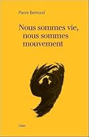 Nous sommes vie, nous sommes mouvement 289578616X Book Cover