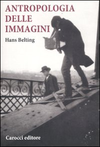 Antropologia delle immagini. Ediz. illustrata (Saggi)