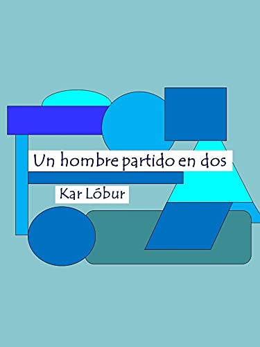 Un hombre partido en dos (Spanish Edition)