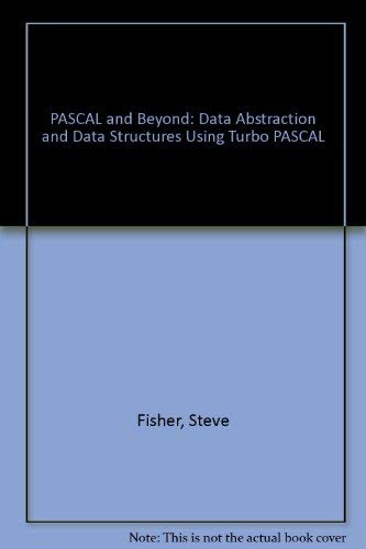 Pascal and Beyond...: Data Abstraction and Data Structures Using Turbo ...