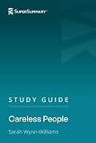 Study Guide: Careless People by Sarah Wynn-Williams (SuperSummary)