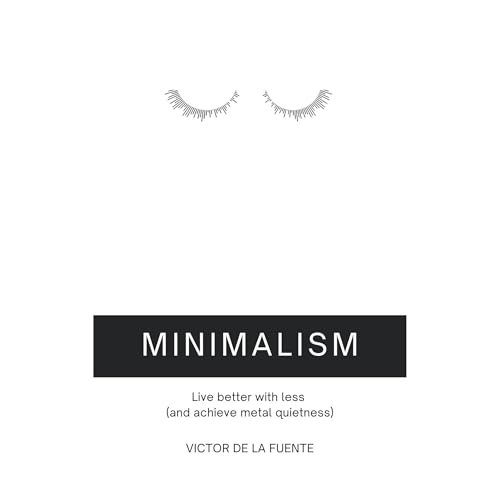 Minimalism: Live better with less (and achieve metal quietness) Audiolibro Por Victor de la Fuente arte de portada