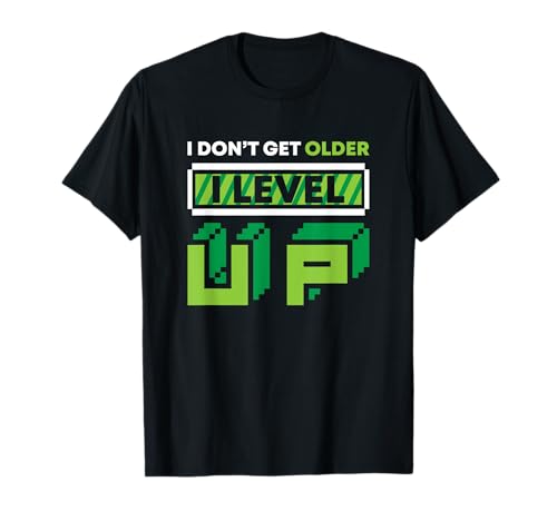 I don't get older i level up regalo de cumpleaños gamer camiseta