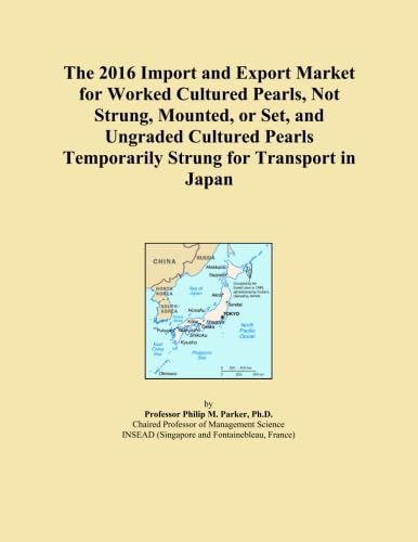  The 2016 Import and Export Market for Worked Cultured Pearls, Not Strung, Mounted, or Set, and Ungraded Cultured Pearls Temporarily Strung for Transport in Japan