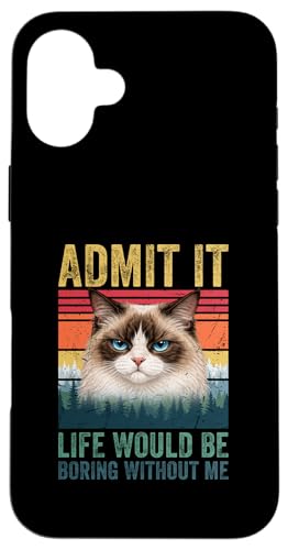 Admit It Life Would Be Boring Without Me Ragdoll Cat Lover �X�}�z�P�[�X iPhone 16 Plus �p