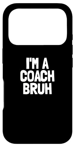 I'm A Coach Bruh nEB{[CYR[`RX`[ X}zP[X iPhone 17 Pro p