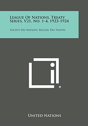League of Nations, Treaty Series, V21, No. 1-4, 1923-1924: Societe Des Nations, Recueil Des Traites