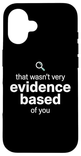 That Wasn't Very Evidence Based of You Funny Nurse Nursing �X�}�z�P�[�X iPhone 16 �p