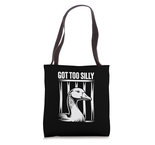 Funny goose Meme GOT TOO SILLY Humor Tote Bag