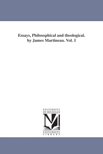 Essays, philosophical and theological. By James Martineau.