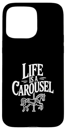 Life is a Carousel Fun Ride Life ���p �X�}�z�P�[�X iPhone 15 Pro Max �p