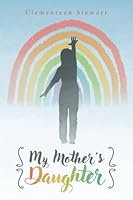 My Mother's Daughter 1645384942 Book Cover