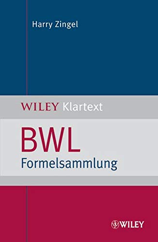 BWL Formelsammlung (WILEY Klartext) BWL Formelsammlung (WILEY Klartext)