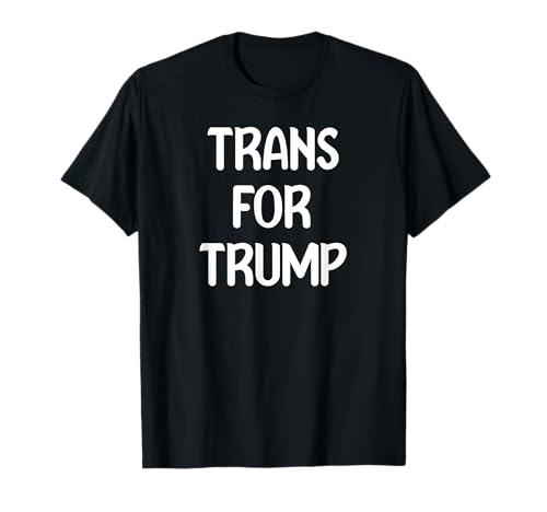 Trans For Trump Funny LGBTQ Community Supporter Tees and Mug Maglietta