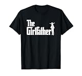 Dad of A Girl The Girlfather Funny Dad of Girls Father's Day T-Shirt