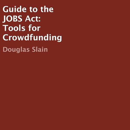 Guide to the JOBS Act: Tools for Crowdfunding Audiolivro Por Douglas Slain capa