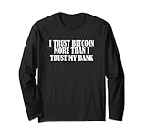 Finanz - Kryptowährung - Ich vertraue Bitcoin mehr Langarmshirt