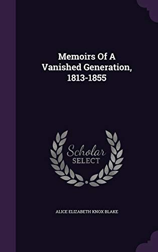 Memoirs of a Vanished Generation, 1813-1855 134253543X Book Cover