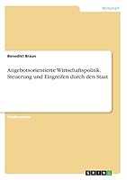 Angebotsorientierte Wirtschaftspolitik. Steuerung Und Eingreifen Durch Den Staat 3668373647 Book Cover