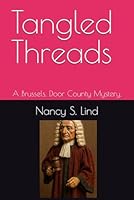 Tangled Threads: A Brussels, Door County Mystery. B0FMNW9VR7 Book Cover