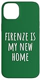 Great Firenze Is My New Home Apparel