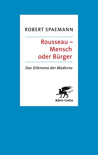Preisvergleich Produktbild Rousseau - Mensch oder Bürger: Das Dilemma der Moderne