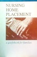 Nursing Home Placement: A Guidebook for Families B000FDUAJ8 Book Cover