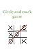 Circle and mark game: game with friends and familly