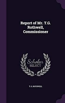 Hardcover Report of Mr. T.G. Rothwell, Commissioner Book