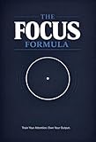  The Focus Formula: Train Your Attention, Eliminate Distraction, and Produce Your Best Work Every Single Day (English Edition)