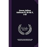 Caesar, Bellum Gallicum IV, 20-38; V, 1-23