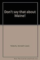 Don't say that about Maine! 0937703001 Book Cover