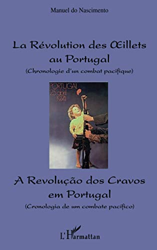 Révolution des oeillets au Portugal (Chronologie d'un combat pacifique): A revoluçao dos Cravos em Portugal (Cronologia de um combate pacifico)