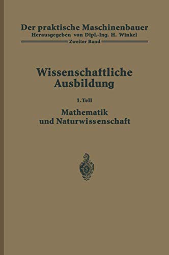 Der Praktische Maschinenbauer: Ein Lehrbuch für Lehrlinge und Gehilfen ein Nachschlagebuch für den Meister (German Edition) (Der praktische Maschinenbauer, 2/I)