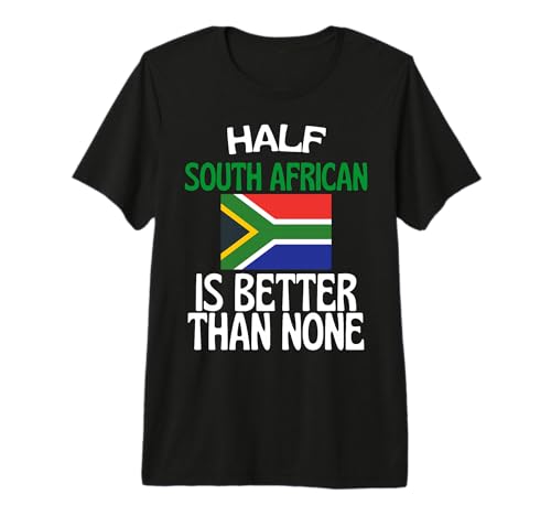 Half South African is Better Than None South Africa Gift Premium Tri-Blend T-Shirt